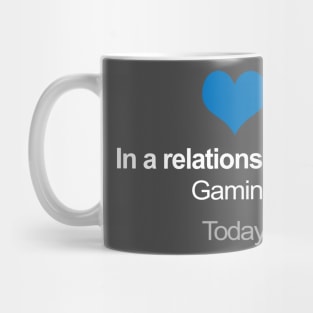 In A Relationship With Gaming - Funny Gift Idea Mug